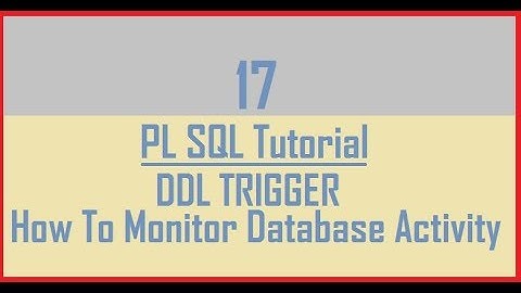 Tutorial 17 : DDL TRIGGER || How to monitor Database Activity.