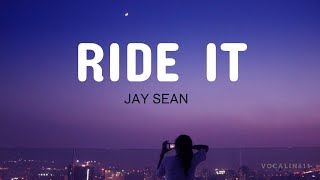 JAY SEAN - RIDE IT (Lyrics)