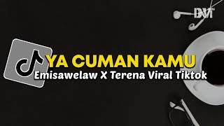 DJ VIRAL TIKTOK 2023 YA CUMAN KAMU X EMISAWELAW X TERENA VIRAL TIKTOK