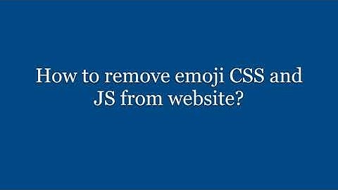 How to remove emoji CSS and JS from website?