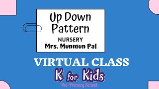 Up Down Pattern || Nursery || Virtual Class || K for Kids