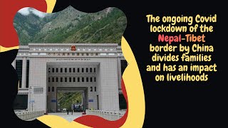 Covid lockdown of the Nepal-Tibet border by China divides families and has an impact on livelihoods