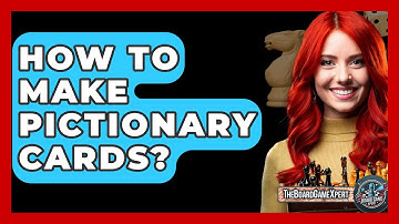 How To Make Pictionary Cards? - The Board Game Xpert