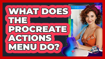 What Does The Procreate Actions Menu Do?