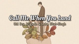 Old Sea Brigade & Luke Sital-Singh - Call Me When You Land (Lyrics) chords