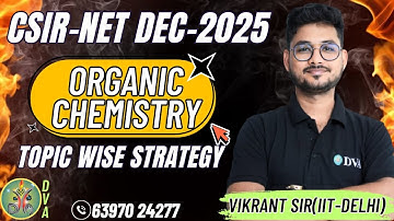 CSIR-NET DEC 2025 ORGANIC CHEMISTRY | TOPIC WISE STATEGY | BY VIKRANT SIR