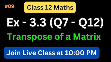Class 12th MATRICES 🔥| Class 12 Maths Ex 3.3 , Q7 - Q12  | Class 12 Maths Chapter 3 | Study Time