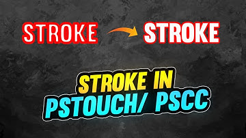 Learn How to Give Stroke In PSTouch/PSCC