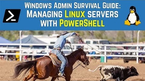 Windows Admin Survival Guide: Managing Linux servers using PowerShell with Steven Judd