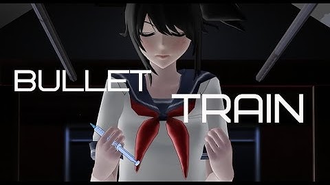 -MMD- Yandere Simulator - Bullet Train -