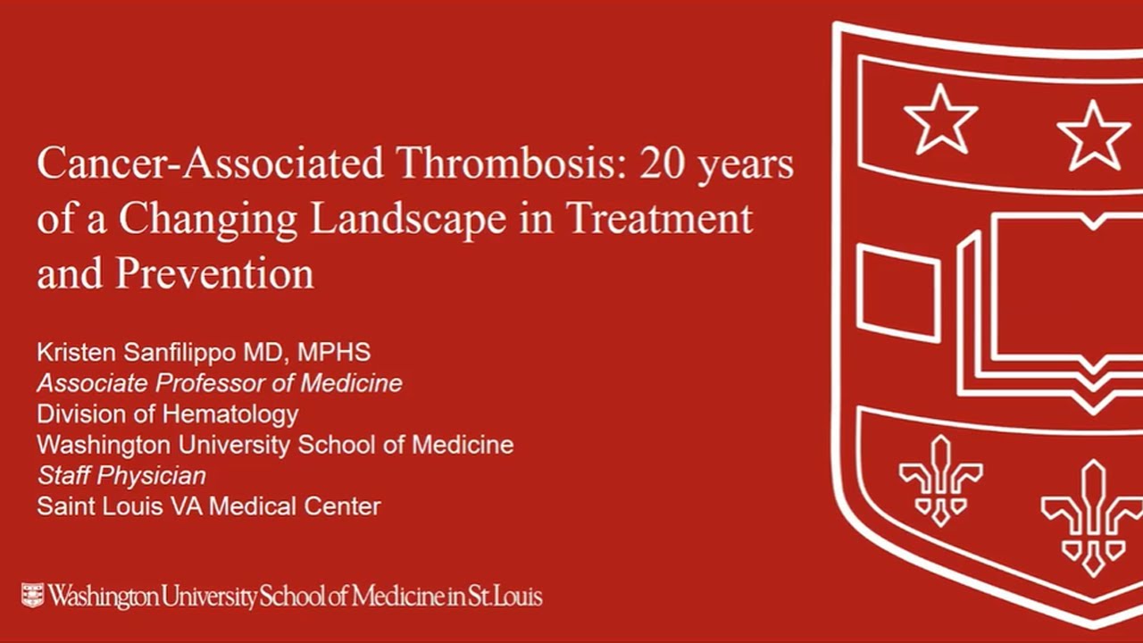 5-18-2023 - Cancer-Associated Thrombosis: 20 years of a Changing Landscape in Treatment & Prevention