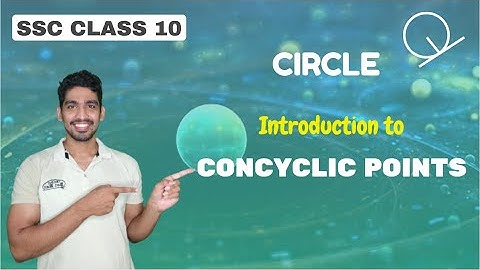 Introduction to Concyclic Points | Circle | SSC Class 10 | Adish Khankal
