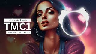 Razihel - Love U | Jersey Club | Slowed & Reverd | NCM - No Copyright Music