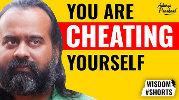 You are cheating yourself || Acharya Prashant