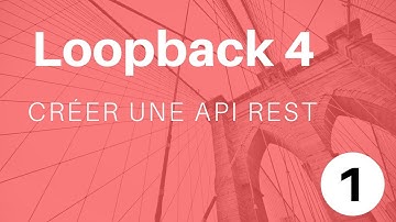 Vidéo 1 - Introduction à Loopback 4