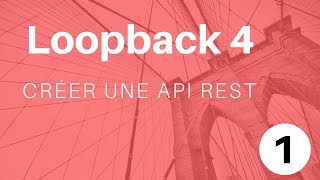 Video 1 - Introduction to Loopback 4
