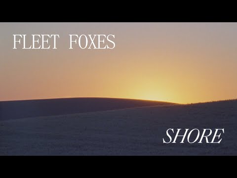 Fleet Foxes - Shore