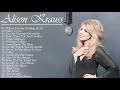 Alison Krauss Greatest Hits Full Album 2021 || Best Of Alison Krauss Playlist 2021.