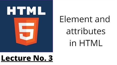 HTML Lec No. 3 | Element and attribute in html | Html full course in Urdu Hindi | Knowledge By Umar