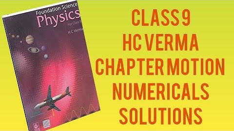 Class 9 chapter motion hc verma numericals solutions