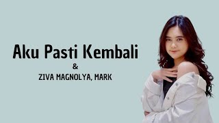 AKU PASTI KEMBALI - Ziva Magnolya X Mark (LIRIK) #viral