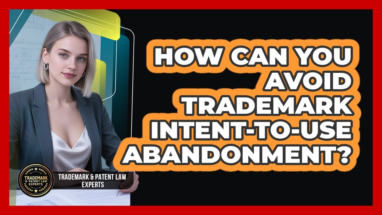 How Can You Avoid Trademark Intent-to-use Abandonment? - Trademark and Patent Law Experts