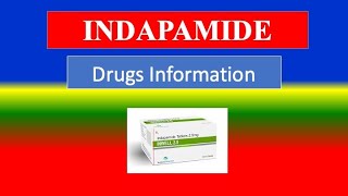 INDAPAMIDE - - Generic Name, Drug class, Precautions , How to use, Side Effects.
