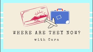 Where Are They Now? w/ Cara
