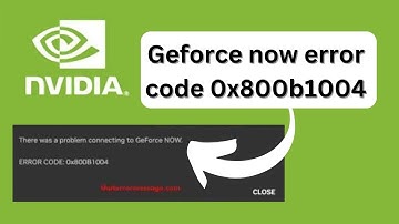 Geforce now error code 0x800b1004 - How to fix