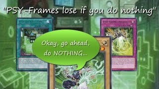 "PSY-Frames lose if you do nothing": Okay, go ahead, do NOTHING...