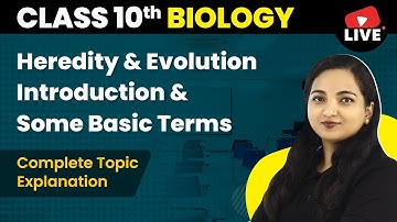 Heredity and Evolution - Introduction & Some Basic Terms | Class 10 Biology Chapter 9 (Live) 2022-23