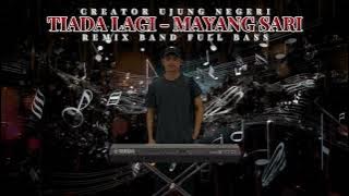 TIADA LAGI ‼️ - Mayang Sari || remix band full bass || orgen tunggal || ORG 24 VIP