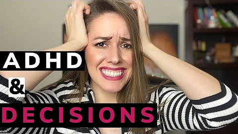 Is it hard to make decisions with ADHD?