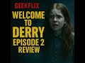GeekFlix Reviews IT: Welcome to Derry Episode 2 – Secrets, Skeletons &amp; Pennywise’s Return!