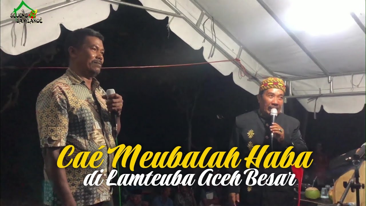 Caé Aceh - Meubalah haba, di Lamteuba Aceh Besar (Seueng Samlakoe Group)
