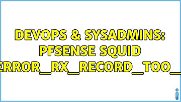 DevOps & SysAdmins: pfsense squid SSL_ERROR_RX_RECORD_TOO_LONG