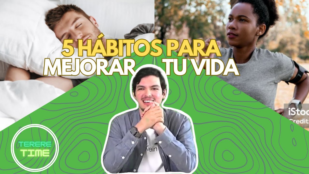 5 hábitos para mejorar tu vida (Parte 1) - YouTube