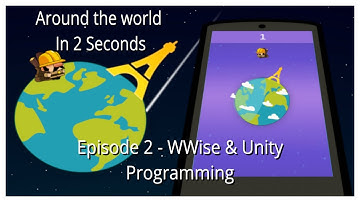 Around The World in 2 Seconds | Episode 2 - Wwise & Unity Programming | (Game Audio Walkthrough)
