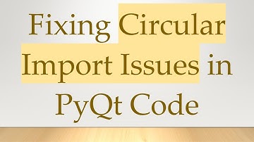 Fixing Circular Import Issues in PyQt Code