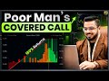 Poor's Man Covered Call Explained!.. (Regular Income with Limited Loss...)