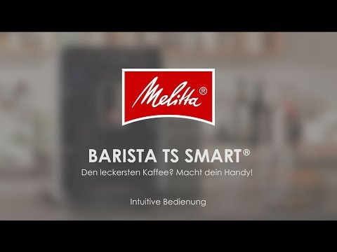 Melitta® Barista TS Smart® - Bedienung