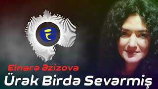 Elnare Ezizova - Urek Birde Severmis 2020 Resimi
