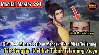 Martial Master 291 ‼️ Qin Chen Menerobos Dan Meng Aktifkan Teknik Mata Terlarang