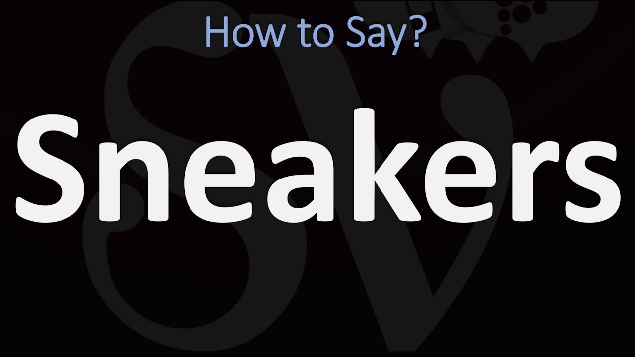 How to Pronounce Sneakers? (2 WAYS!) British Vs US/American English  Pronunciation - YouTube