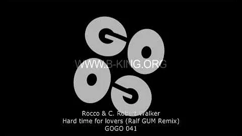 Rocco & C. Robert Walker - Hard Time For Lovers (Ralf GUM Remix) - GOGO 041