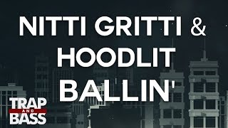 Nitti Gritti & HoodLit - Ballin' feat. Guapdad 4000