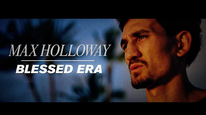 Max Holloway - 'Blessed Era'