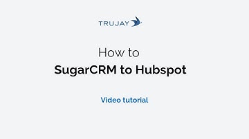 How to migrate from SugarCRM to Hubspot CRM [Video tutorial 2019]