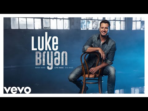Luke Bryan - Born Here Live Here Die Here - (Official Audio Video)