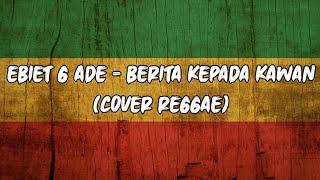 BERITA KEPADA KAWAN - EBIET G ADE (cover reggae)